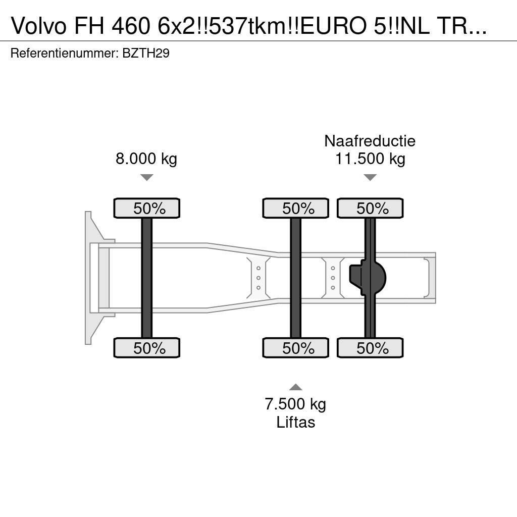 Volvo FH 460 6x2!!537tkm!!EURO 5!!NL TRUCK!! Prime Movers