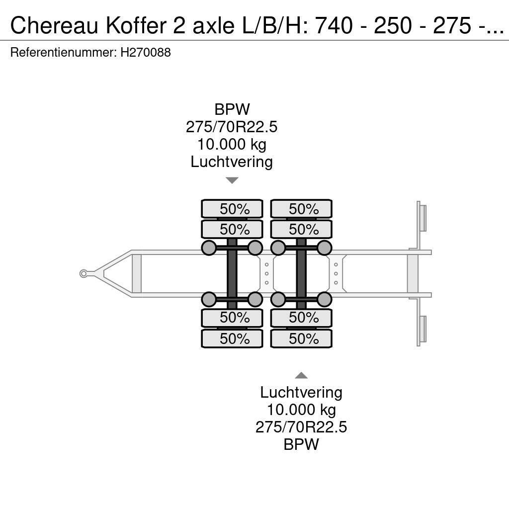 Chereau Koffer 2 axle L/B/H: 740 - 250 - 275 - BPW Axle Box Trailers