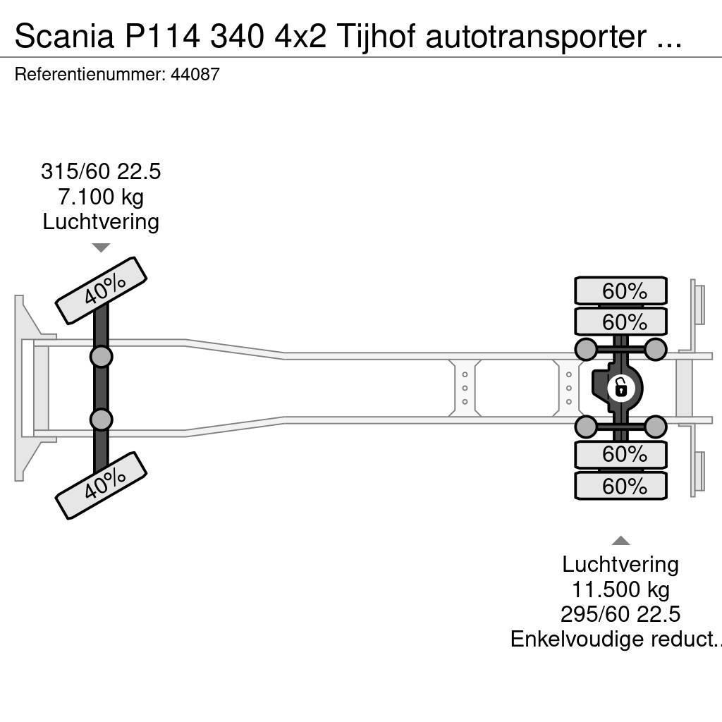 Scania P114 340 4x2 Tijhof autotransporter met hydraulisc Transport vehicles
